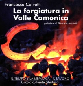 Pubblicazione ‘La forgiatura in Valle Camonica’
